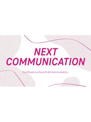 Next Communication – eine Studie zur Zukunft der Kommunikation.