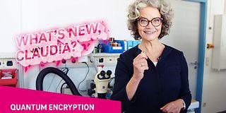 What's new, Claudia: Quantum encryption