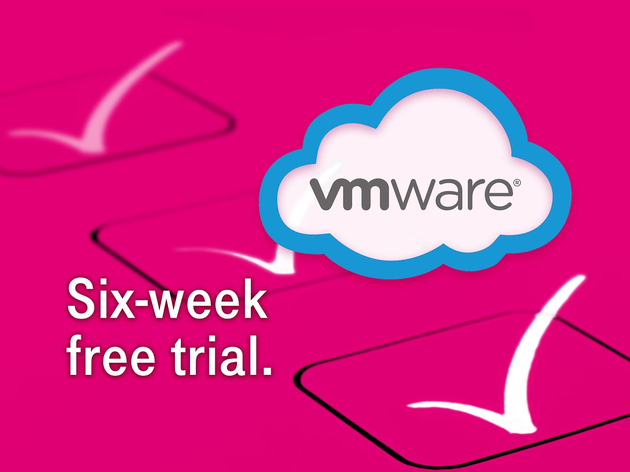 VMware: Six-week free trial.